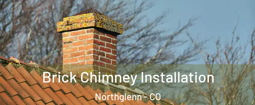  Brick Chimney Installation Northglenn - CO