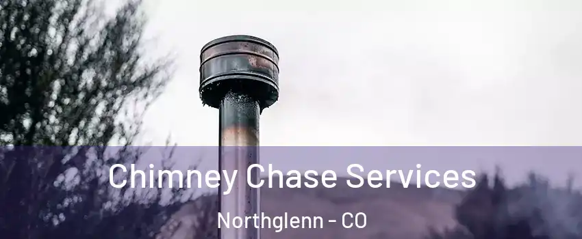  Chimney Chase Services Northglenn - CO