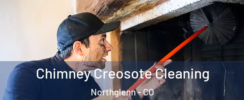  Chimney Creosote Cleaning Northglenn - CO