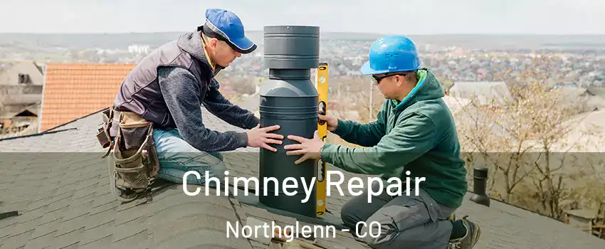  Chimney Repair Northglenn - CO