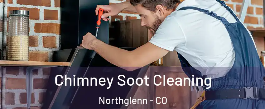  Chimney Soot Cleaning Northglenn - CO