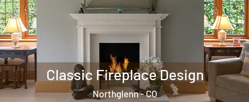  Classic Fireplace Design Northglenn - CO