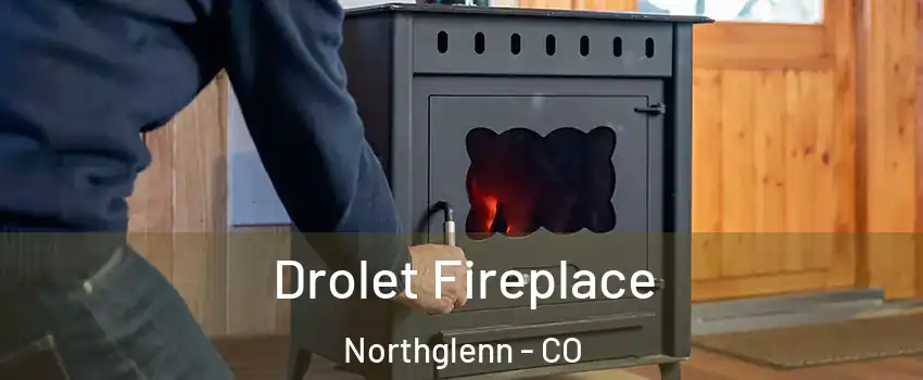  Drolet Fireplace Northglenn - CO