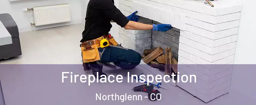  Fireplace Inspection Northglenn - CO
