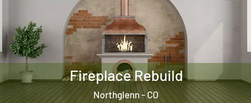  Fireplace Rebuild Northglenn - CO