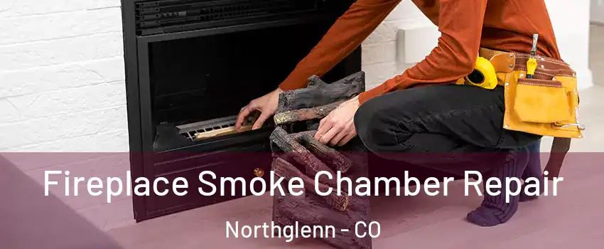  Fireplace Smoke Chamber Repair Northglenn - CO