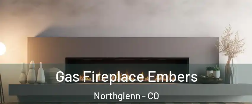  Gas Fireplace Embers Northglenn - CO