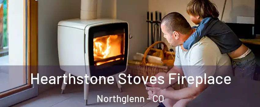  Hearthstone Stoves Fireplace Northglenn - CO
