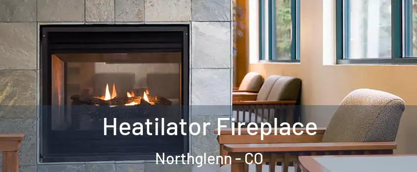  Heatilator Fireplace Northglenn - CO