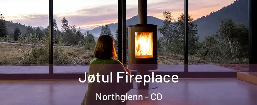  Jøtul Fireplace Northglenn - CO