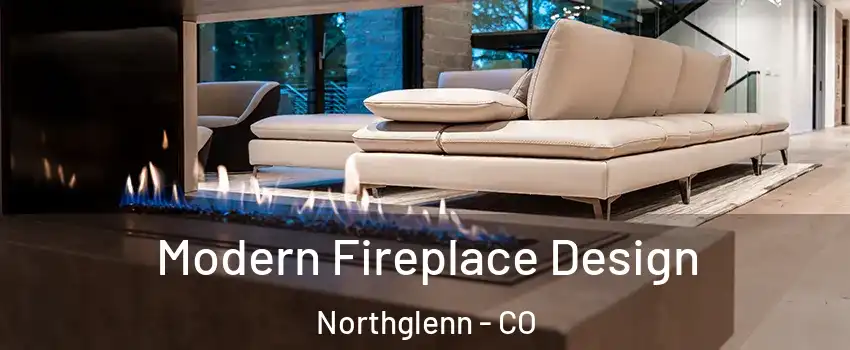  Modern Fireplace Design Northglenn - CO