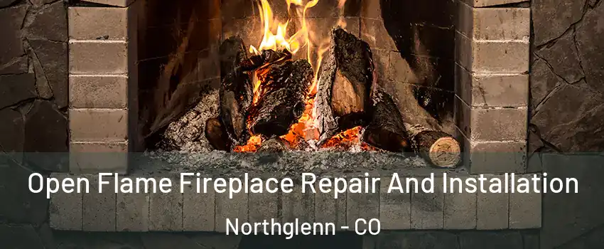  Open Flame Fireplace Repair And Installation Northglenn - CO
