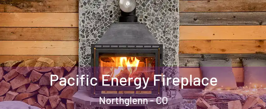  Pacific Energy Fireplace Northglenn - CO