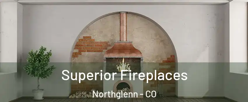  Superior Fireplaces Northglenn - CO