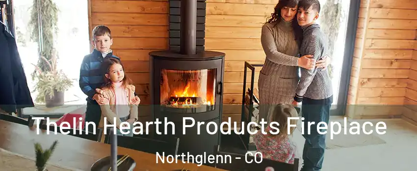  Thelin Hearth Products Fireplace Northglenn - CO
