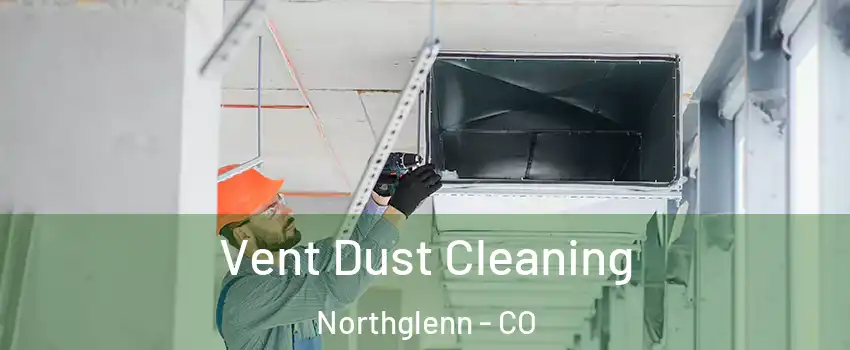  Vent Dust Cleaning Northglenn - CO